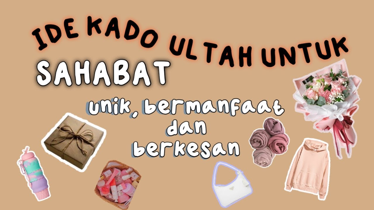 Rekomendasi Kado Ulang Tahun Untuk Sahabat